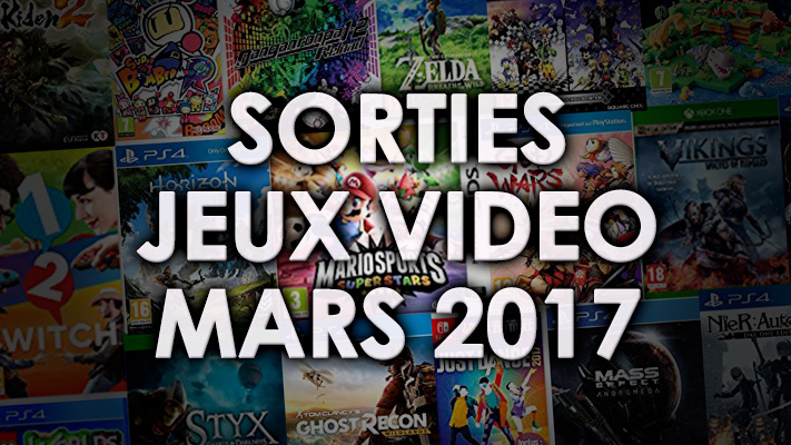 Agenda des sorties Jeux Vidéo (mars 2017)