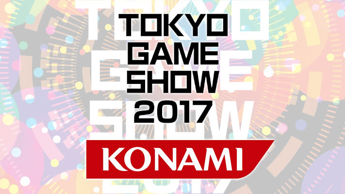 TGS 2017 - Konami - Tokyo Game Show 2017
