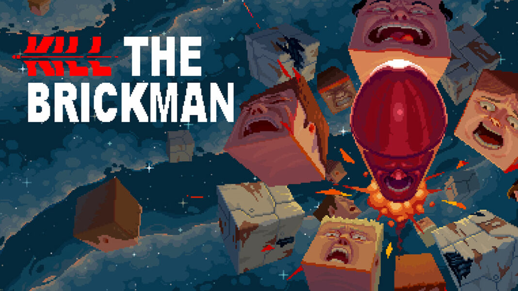 Kill the Brickman Kill the Brickman