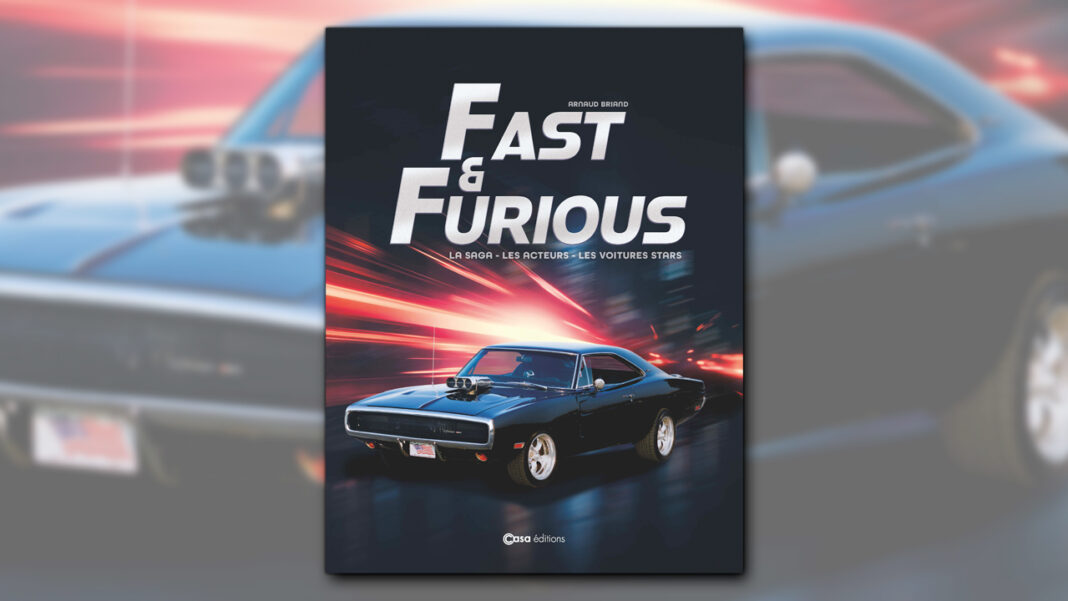 Fast and Furious, la Saga, les voitures, les acteurs Fast and Furious, la Saga, les voitures, les acteurs