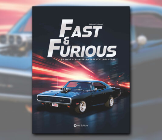 Fast and Furious, la Saga, les voitures, les acteurs, disponible en librairie chez Casa éditions Fast and Furious, la Saga, les voitures, les acteurs